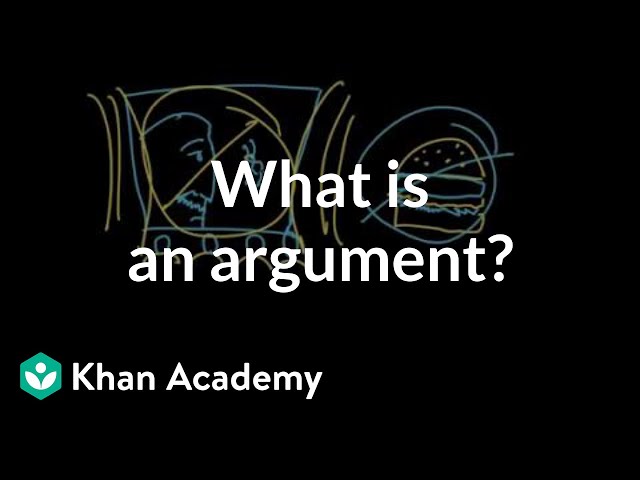 What is an argument? | Reading | Khan Academy class=