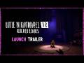 Little Nightmares VR Altered Echoes Launch Trailer 
