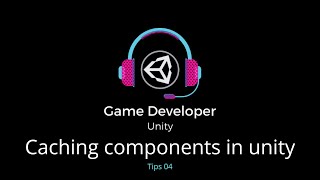 Tips 04 || Caching components in unity || Learn Unity || Game Developer Unity