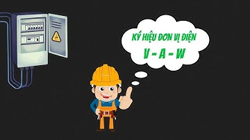 HIỆU ĐIỆN THẾ LÀ GÌ? CƯỜNG ĐỘ DÒNG ĐIỆN LÀ GÌ? CÔNG SUẤT ĐIỆN LÀ GÌ?