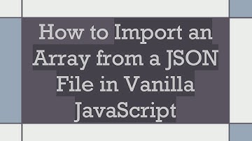 How to Import an Array from a JSON File in Vanilla JavaScript