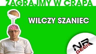 Zagrajmy w crapa #08 - Wilczy Szaniec