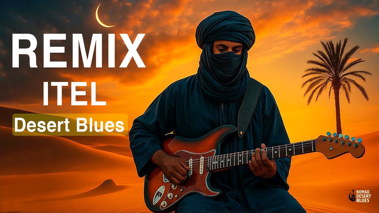 Itel (Remix) | Tuareg Desert Blues Guitar • Sahara Soul & Tishoumaren Vibes (Official Audio)