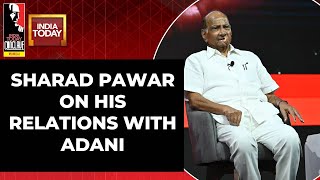 Sharad Pawar On His Ties With Gautam Adani | India Today Conclave Mumbai 2023