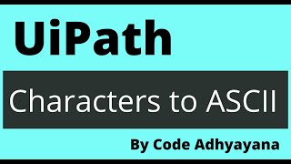 Characters to ASCII in UiPath