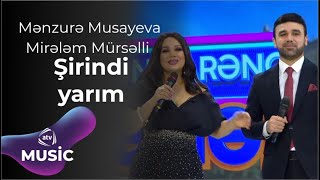 Mənzurə Musayeva & Mirələm Mürsəlli - Şirindi yarım Resimi