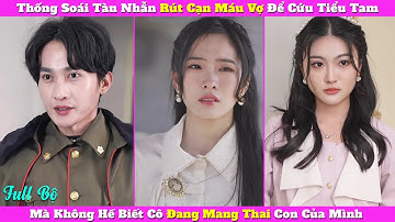 Thống Soái Tàn Nhẫn Rút Cạn Máu Vợ Để Cứu Tiểu Tam, Mà Không Hề Biết Cô Đang Mang Thai Con Của Mình