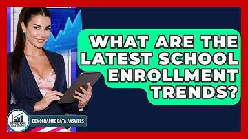 What Are The Latest School Enrollment Trends? - Demographic Data Answers