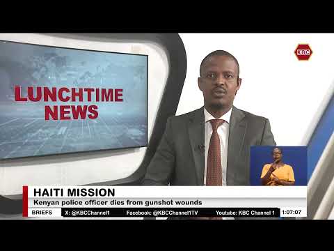 Haiti mission : Kenyan police officer dies from gunshot wounds