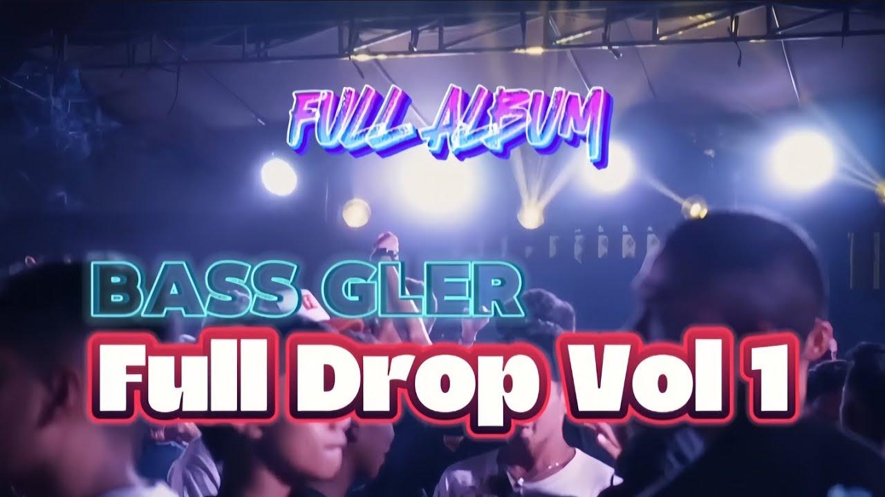 FULL DROP VOL_1 - BASS GLERR🌴 - FULL ALBUM AUDIO MOBIL🚗 - RENS HAPUMBAY
