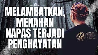 💥MELAMBATKAN, MENAHAN NAPAS TERJADI PENGHAYATAN~WEDARAN 0079 #nafas #hidup #manusia #spirit #fyp