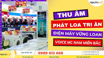 Thu âm phát loa tri ân | Điện máy Vững Loan | Voice MC nam miền bắc | Radio Ad
