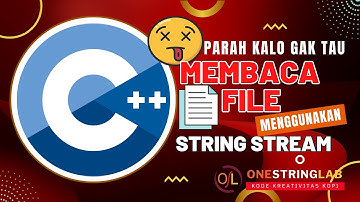 Belajar C++ - 62.  Membaca File  Menggunakan String Stream.