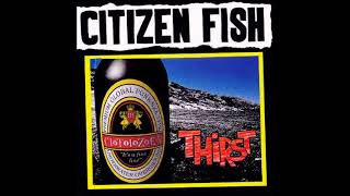 Citizen Fish - Thirst [Full Album]