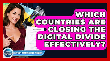 Which Countries Are Closing The Digital Divide Effectively? - Internet Infrastructure Explained