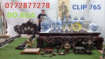 Clip 765 (10/5/2022) Sạp Gỗ Xưa, Đại Tự Cẩn Ốc Thờ Cúng, Gốm Tàu, Vạn Ninh, Đồ Đồng, Đồ Cổ, ltk