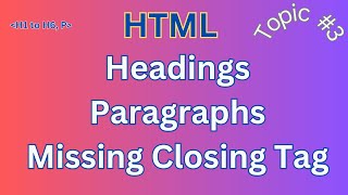 HTML Headings / Paragraphs / Missing Closing Tag