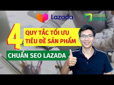 Video 4 quy tắc tối ưu tên sản phẩm đúng chuẩn SEO Lazada |... - youtube