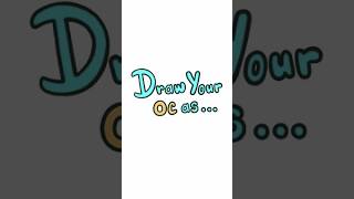 Draw your OC as: | #art #oc