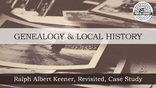 Using Vital and Census Records To Resolve Conflict, A Case Study: Ralph Albert Keener