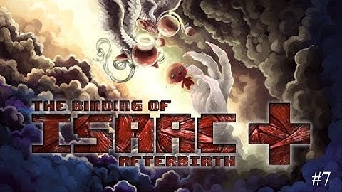 The Binding of Isaac  Afterbirth + Run-through #7