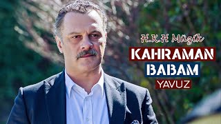 Kahraman Babam Müzikleri | Yavuz (Karakter Müziği)