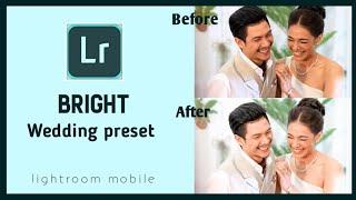สอนแต่งรูป คุมโทน Bright wedding preset (lightroom mobile)