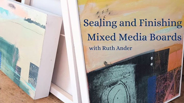 Sealing and Finishing Mixed Media Boards to Frame without Glass