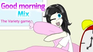 Good morning mix(variety game)