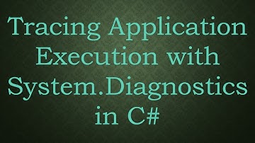 Tracing Application Execution with System.Diagnostics in C#