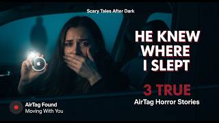 He Hid an AirTag Under Her Car & Tracked Her For Months | 3 TRUE Horror Stories