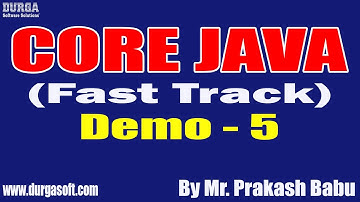 CORE JAVA (Fast Track) tutorials || Demo - 5 || by Mr. Prakash Babu On 20-07-2022 @4PM IST