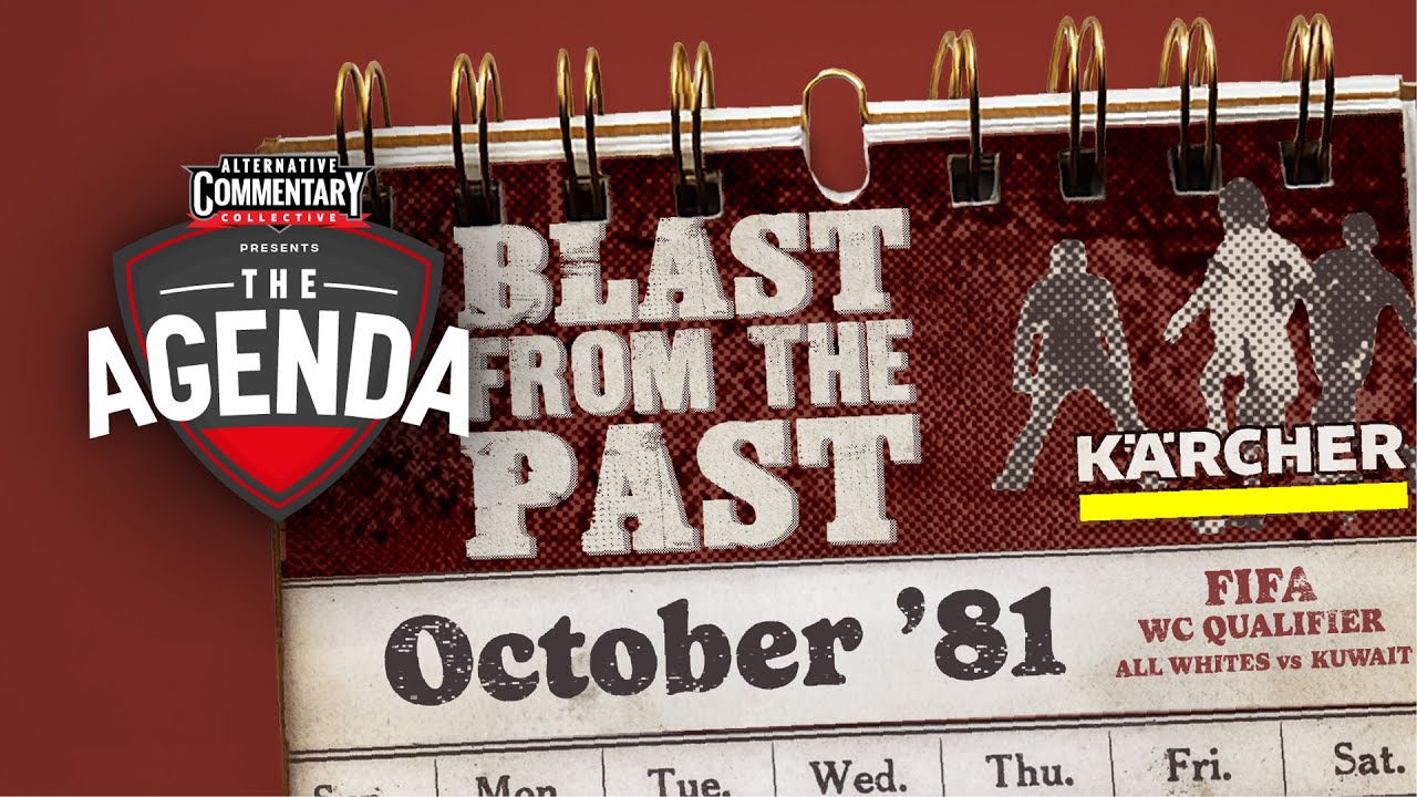 "Blast From The Past - Ep Three: '81 All Whites Vs Kuwait" - The Agenda Podcast (Full Ep)