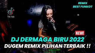 DJ DERMAGA BIRU 2022 LAMBAIAN TANGAN MENGIRINGI LANGKAHKU | DUGEM REMIX PILIHAN TERBAIK !!