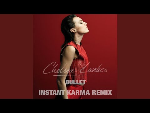 Bullet (Instant Karma Remix)