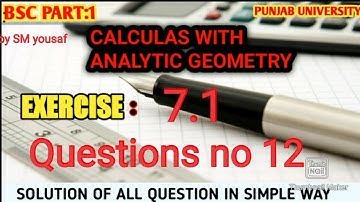 Chapter 7 exercise no 7.1 Question no 12 bs and bsc part 1 calculus with analytic geometry