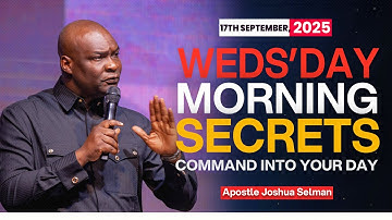 [17TH SEPTEMBER 2025] WEDNESDAY MORNING SECRETS - APOSTLE JOSHUA SELMAN