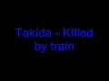 Takida - Killed by train