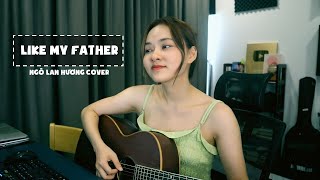 'Like My Father' - Jax // Happy Valentine nhó !! | COVER | NGÔ LAN HƯƠNG