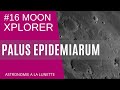 Moon xplorer 16  palus epidemiarun