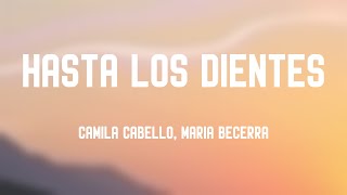 Hasta Los Dientes - Camila Cabello, Maria Becerra [Lyrics Video]