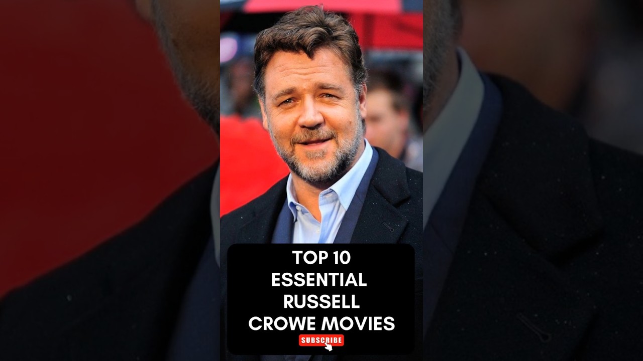 Top 10 Essential Russell Crowe Movies | 