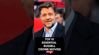 Top 10 Essential Russell Crowe Movies | #RussellCrowe #Top10Movies #MustWatchFilms #CroweClassics