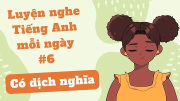 (6) Luyện nghe tiếng anh song ngữ cơ bản - English listening for beginners - Lesson 6