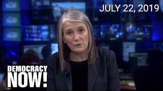 Top U.S. & World Headlines — July 22, 2019