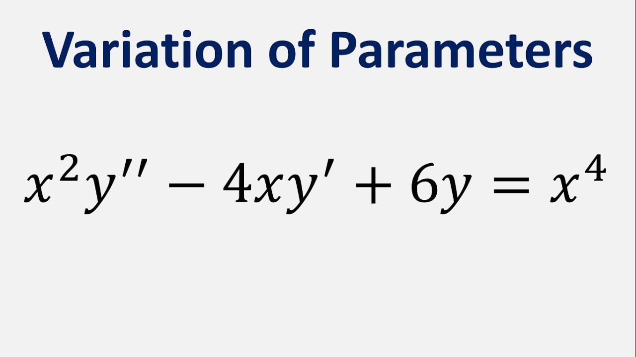 Differential Equation Variation Of Parameters X 2y 4xy 6y X 4 Youtube