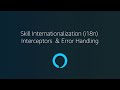 Zero to Hero, Part 2: Skill Internationalization (i18n), Interceptors & Error Handling