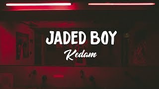 Kedam - Jaded Boy