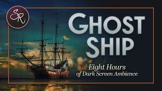 Ghost Ship - (Dark Screen) 8 Hours of Ambient Sounds from the Deck of an Abandoned Sea Vessel