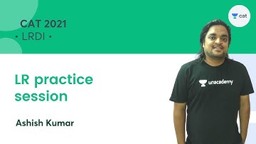 LR practice session l LRDI l CAT 2021 l Unacademy CAT l Ashish Kumar